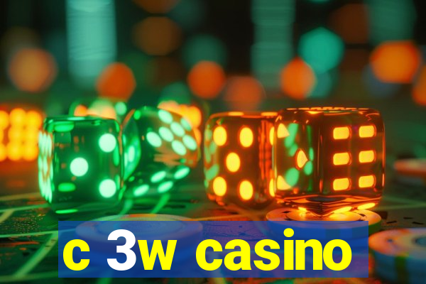 c 3w casino